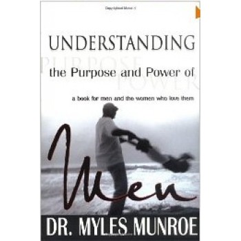 Understanding The Purpose and Power of Men by Myles Munroe